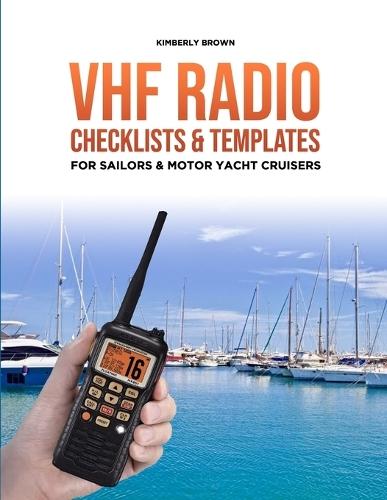 VHF Radio Checklists and Templates for Sailors: Reducing mistakes & making it easier when speaking over the VHF radio