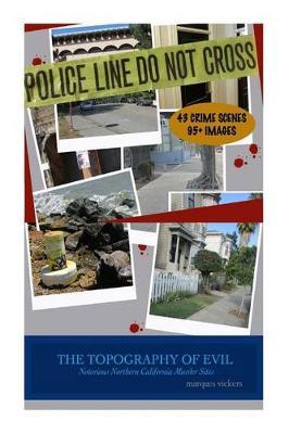 The Topography of Evil: Notorious Northern California Murder Sites