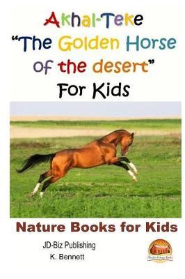 "Akhal-Teke ""The Golden Horse of the desert"" For Kids"