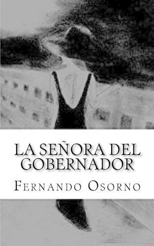 La Senora del Gobernador: Entre el amor la traicion y el odio