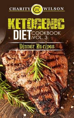 Ketogenic Diet: Cookbook Vol. 3 Dinner Recipes