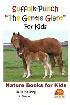 "Suffolk-Punch ""The Gentle Giant"" For Kids"