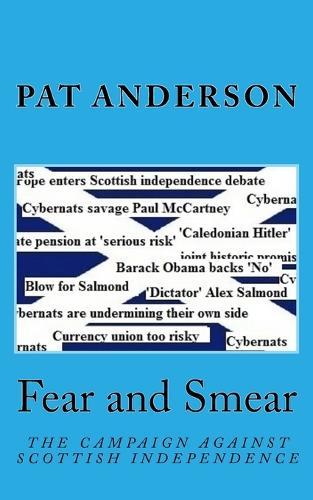 Fear and Smear: The Campaign against Scottish Independence