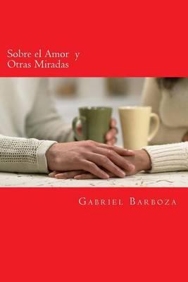 Sobre El Amor y Otras Miradas