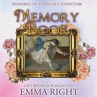 Memories of A Dancer's Adventure Memory Book.: Ballet Memories--A Dancer's Adventure 2015 Ballerina's Gift Book