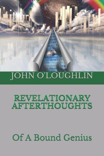 Revelationary Afterthoughts: Of A Bound Genius