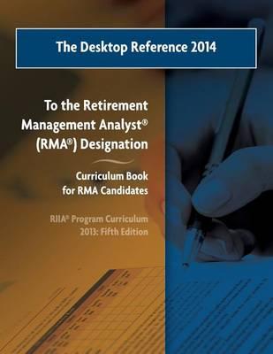 The Desktop Reference 2014: To the Riia(r) Rma(r) Curriculum Book, 2013: 5th Edition