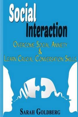 Social Interaction: Overcome Social Anxiety & Learn Crucial Conversation Skills
