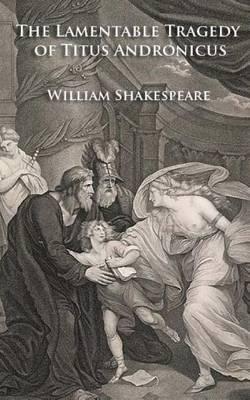 The Lamentable Tragedy of Titus Andronicus