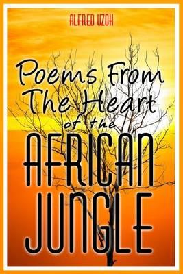 Poems From the Heart of The African Jungle