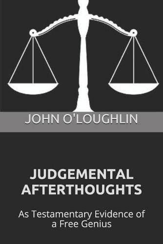 Judgemental Afterthoughts: As Testamentary Evidence of a Free Genius