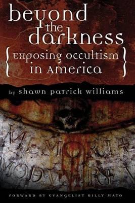 Beyond the Darkness: Exposing the Occult in America