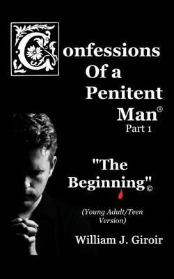 Confessions of a Penitent Man - Part 1: The Beginning (Young Adult / Teen Version)