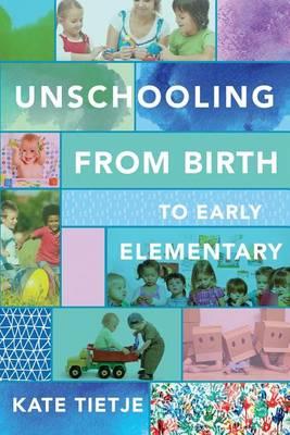 Unschooling From Birth to Early Elementary