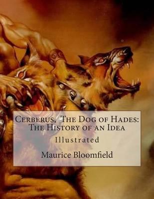 Cerberus, the Dog of Hades: The History of an Idea