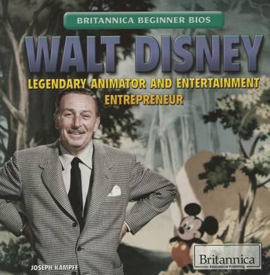 Walt Disney: Legendary Animator and Entertainment Entrepreneur