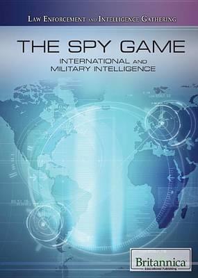 The Spy Game: International and Military Intelligence