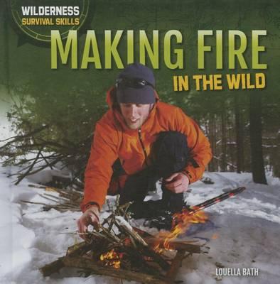 Making Fire in the Wild