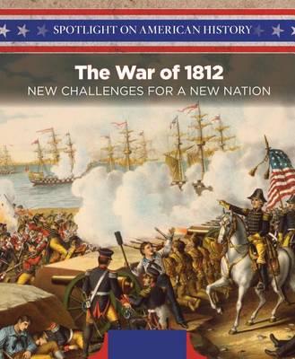 The War of 1812: New Challenges for a New Nation