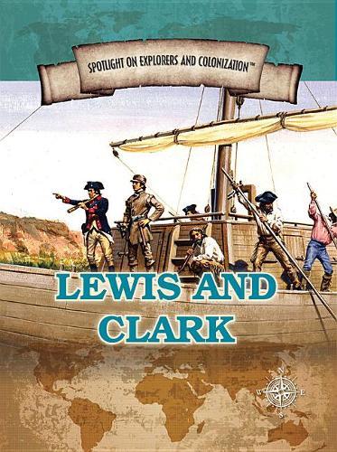 Lewis and Clark: Famed Explorers of the American Frontier