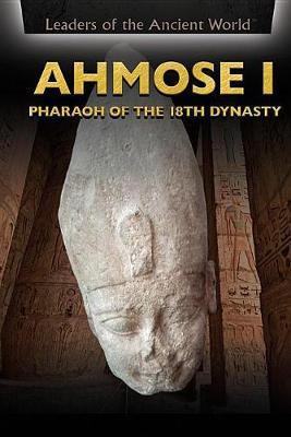 Ahmose I: Pharaoh of the 18th Dynasty