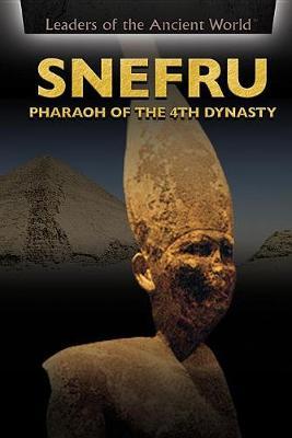 Snefru: Pharaoh of the 4th Dynasty