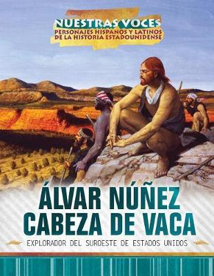 Álvar Núñez Cabeza de Vaca: Explorador del Suroeste de Estados Unidos (Explorer of the American Southwest)