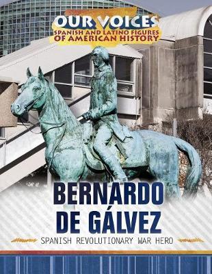 Bernardo de Galvez: Spanish Revolutionary War Hero