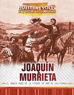 Joaquin Murrieta: El Robin Hood de la Fiebre del Oro de California (Joaquin Murrieta: Robin Hood of the California Gold Rush)