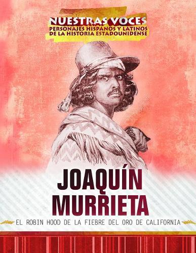 Joaquín Murrieta: El Robin Hood de la Fiebre del Oro de California (Joaquin Murrieta: Robin Hood of the California Gold Rush)
