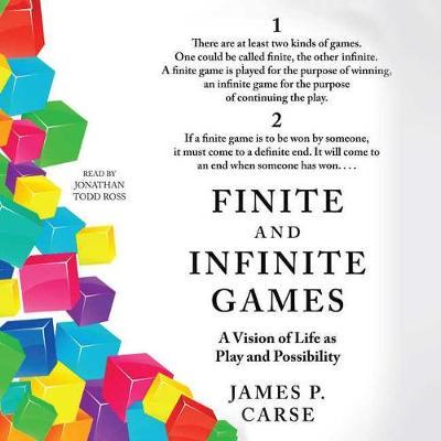 Finite and Infinite Games: A Vision of Life as Play and Possibility