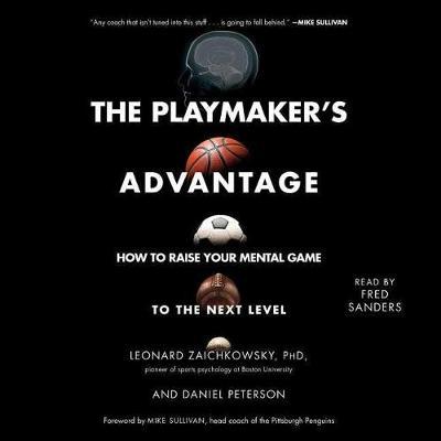 The Playmaker's Advantage: How to Raise Your Mental Game to the Next Level