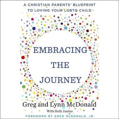 Embracing the Journey: A Christian Parents' Blueprint to Loving Your LGBTQ Child