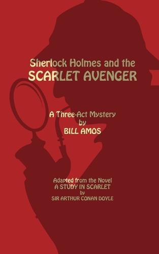 Sherlock Holmes and the Scarlet Avenger: A new Mystery play