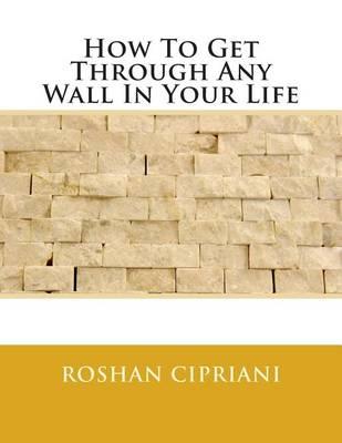 How to Get Through Any Wall in Your Life