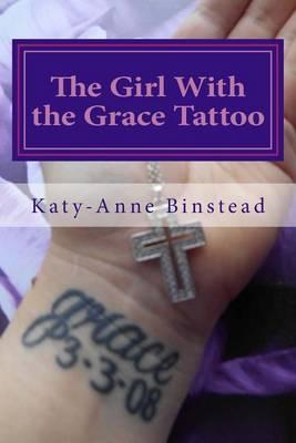 The Girl With the Grace Tattoo: One Woman's Journey Out of Christian Fundamentalism