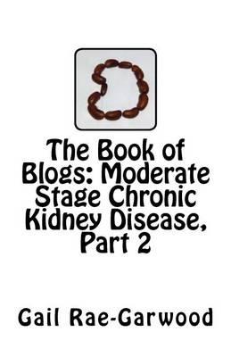 The Book of Blogs: Moderate Stage Chronic Kidney Disease, Part 2