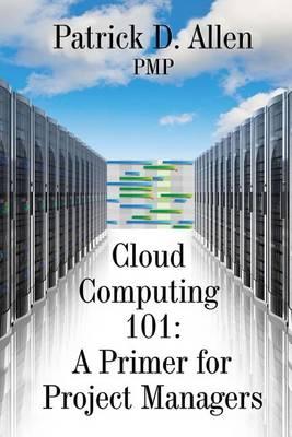Cloud Computing 101: A Primer for Project Managers