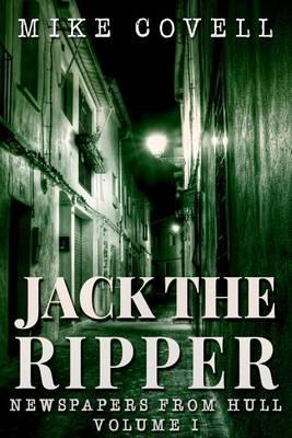 Jack the Ripper - Newspapers from Hull Volume 1