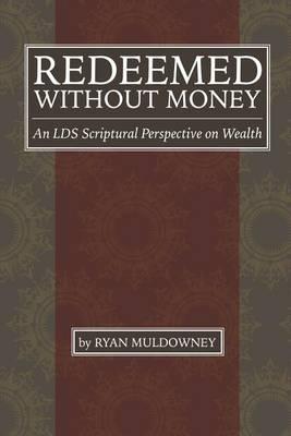 Redeemed Without Money: An LDS Scriptural Perspective on Wealth