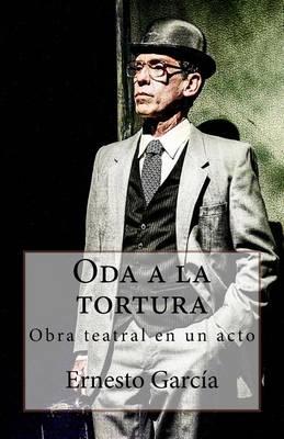 Oda a la Tortura: Obra Teatral En Un Acto
