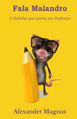 Fala Malandro: O Ratinho Que Queria Ser Professor
