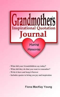 Grandmother's Inspirational Quotation Journal: Making Memories