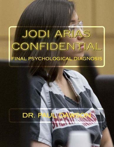 Jodi Arias Confidential: Final Psychological Diagnosis