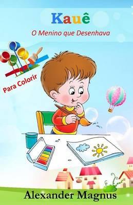 Kaue - Para Colorir: O Menino Que Desenhava