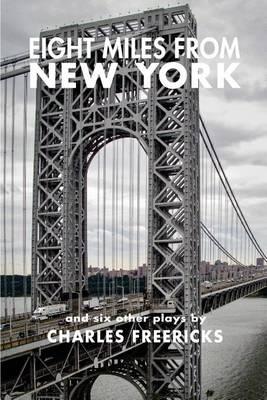 Eight Miles from New York and Six Other Plays