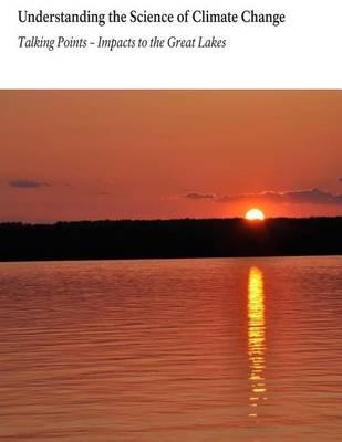 Understanding the Science of Climate Change: Talking Points- Impacts to the Great Lakes