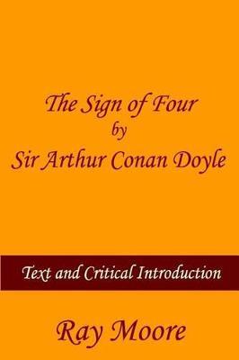 The Sign of Four by Sir Arthur Conan Doyle: Text and Critical Introduction