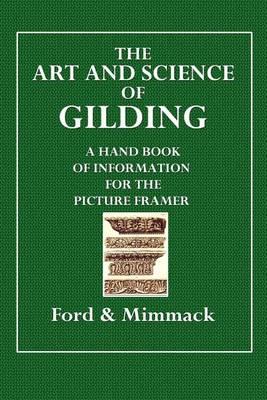 The Art and Science of Gilding: A Handbook of Information for the Picture Framer