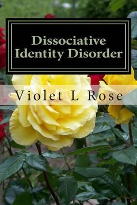 Dissociative Identity Disorder: Walking Out Of The Darkness, Stepping Into The Light